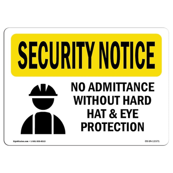 Safety Sign, OSHA SECURITY NOTICE, 18" Height, 24" Width, No Admittance Hard Hat And Eye, Landscape
